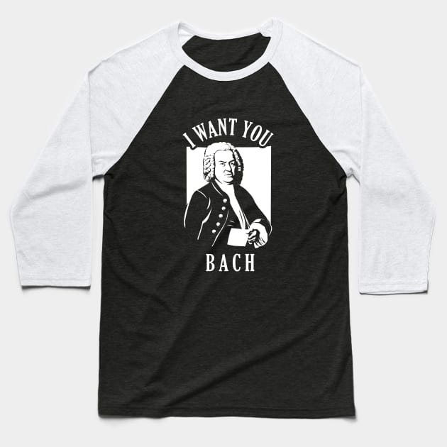 I Want You Bach Baseball T-Shirt by dumbshirts